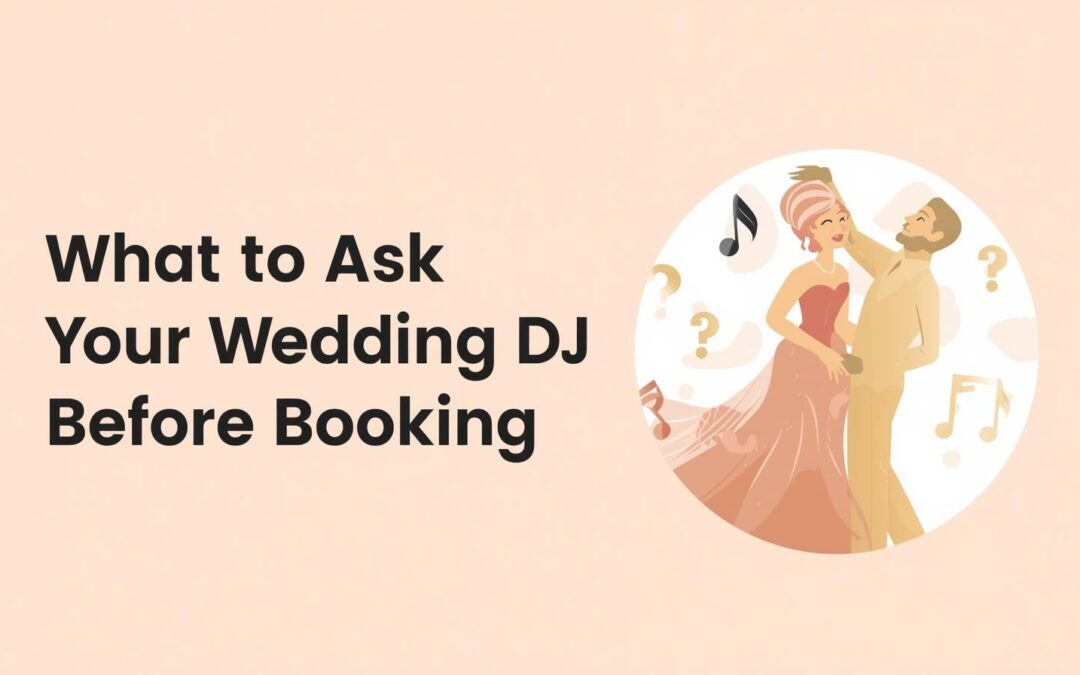 What to Ask Your DJ Before Booking: A Complete Checklist